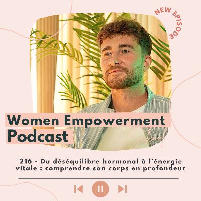216. Du déséquilibre hormonal à l’énergie vitale : comprendre son corps en profondeur 216. Du déséquilibre hormonal à l’énergie vitale : comprendre son corps en profondeur