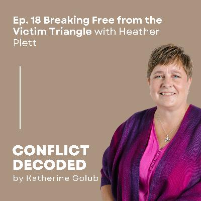 Breaking Free from the Victim Triangle with Heather Plett
