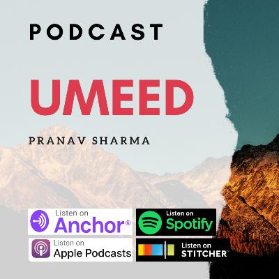 Umeed | Motivational Poscast by Pranav Sharma Umeed | Motivational Poscast by Pranav Sharma