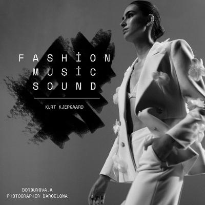 Fashion Music Sound presented by Kurt Kjergaard