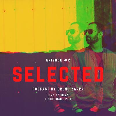 SELECTED By Bruno Zarra Ep#2 Live @ PIPAS ( Portimão, PT ) SELECTED By Bruno Zarra Ep#2 Live @ PIPAS ( Portimão, PT )