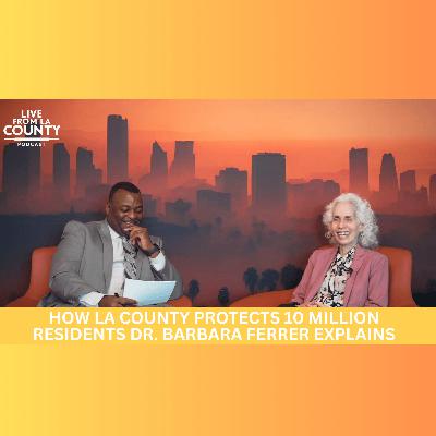 How LA County Protects 10 Million Residents Dr. Barbara Ferrer Explains