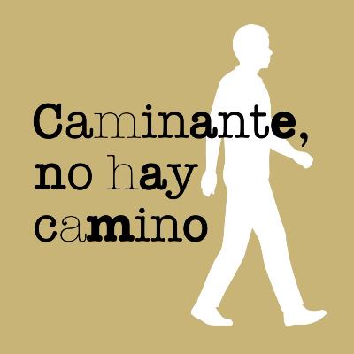 Caminante, no hay camino Caminante, no hay camino