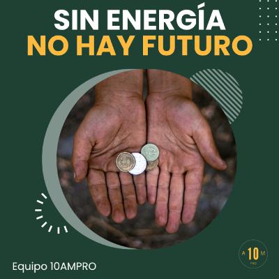 E162: Sin energía ⚡️ no hay presente… ¡y tampoco futuro! 🪫