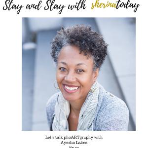 Episode 19- Let's talk phoArtgraphy with Ayesha Lakes