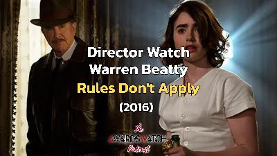 Director Watch Podcast Ep. 136 - 'Rules Don't Apply' (Warren Beatty, 2016) Director Watch Podcast Ep. 136 - 'Rules Don't Apply' (Warren Beatty, 2016)