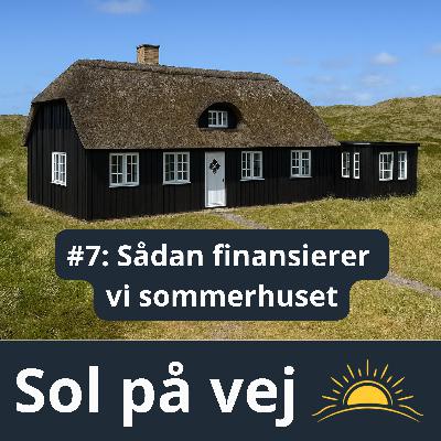 #7 Sådan finansierer vi køb af sommerhus nr. 2 #7 Sådan finansierer vi køb af sommerhus nr. 2