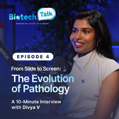 BIOTECH TALK | S1E4 | From Slide to Screen: The Evolution of Pathology