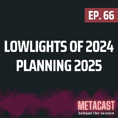 66. Lowlights of 2024 and what's up for 2025