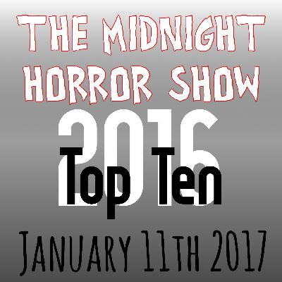 January 11th 2017: Top Ten Horror '16 January 11th 2017: Top Ten Horror '16