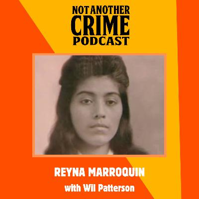 BONUS:  The Murder of Reyna Marroquin with Wil Patterson