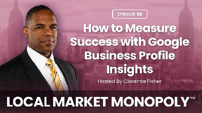 How to Measure Success with Google Business Profile Insights | Ep 88