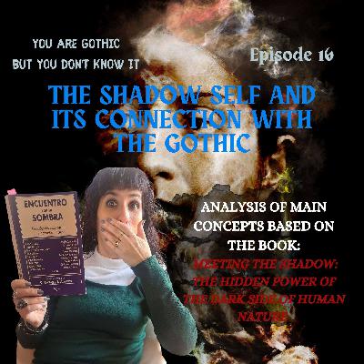 You are Gothic but you don’t know it #16 - The shadow self and its connection with the Gothic You are Gothic but you don’t know it #16 - The shadow self and its connection with the Gothic