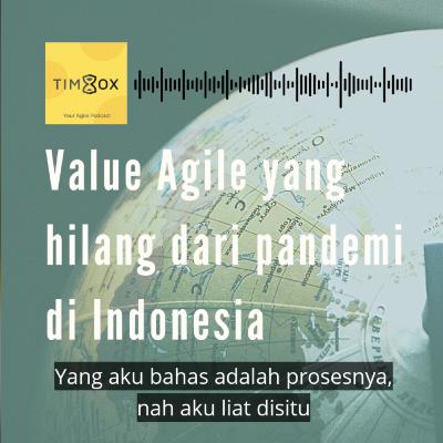 #18 - Value Agile yang hilang dari pandemi di Indonesia #18 - Value Agile yang hilang dari pandemi di Indonesia