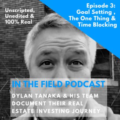 EP 3: In The Field - Goals, The One Thing & Time Blocking