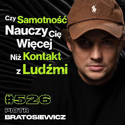 #526 Co Daje Ci Robienie Rzeczy, Których Nienawidzisz? Czego Nie Wiesz o Rosji? - Piotr Bratosiewicz