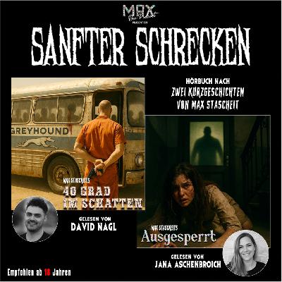 Sanfter Schrecken 1 - David Nagl liest "40 Grad im Schatten" & Jana Aschenbroich liest "Ausgesperrt"