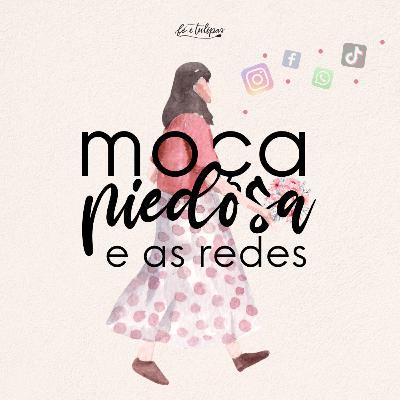 A Moça Piedosa e as Redes Sociais