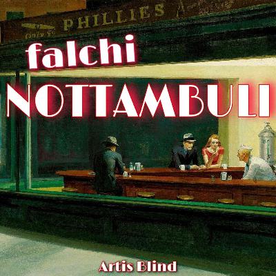 Falchi NOTTAMBULI - E. Hopper