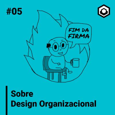 5. Sobre o design organizacional