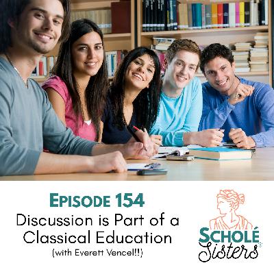 SS #154: Discussion is Part of a Classical Education (with Everett Vencel!!)