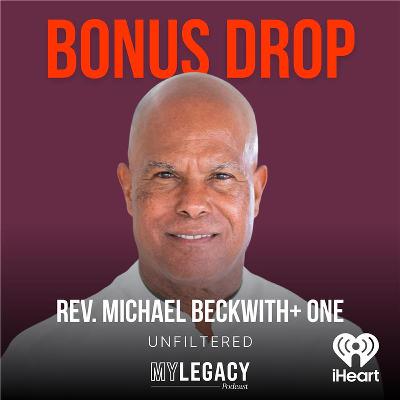 BONUS DROP: Rev. Michael Beckwith on Holding Hope in Heavy Times BONUS DROP: Rev. Michael Beckwith on Holding Hope in Heavy Times