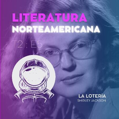 T2:E5 | Literatura norteamericana | La lotería | Shirley Jackson T2:E5 | Literatura norteamericana | La lotería | Shirley Jackson