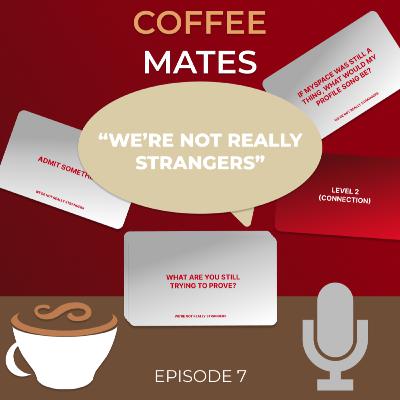 Episode 7: Playing WNRS - "We're Not Really Strangers" Episode 7: Playing WNRS - "We're Not Really Strangers"