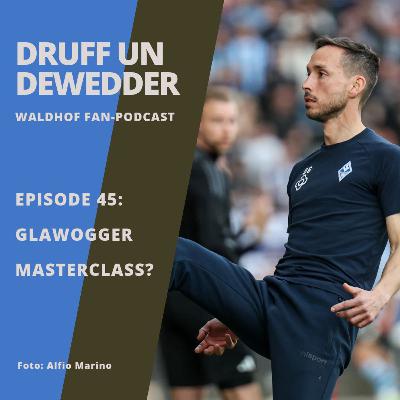 #45 - Glawogger Masterclass?