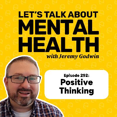 Realistic positive thinking changes EVERYTHING! (Episode 292)