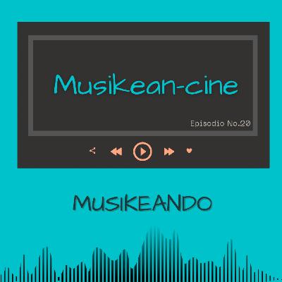 Episodio 20: Musikean-cine