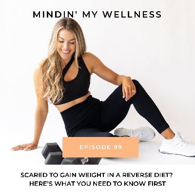 99. Scared to Gain Weight in a Reverse Diet? Here’s What You Need to Know First