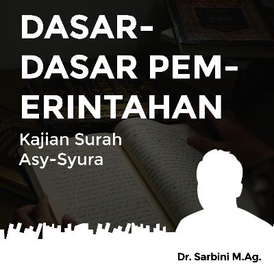 Dasar-Dasar Pemerintahan - Kajian Surah Asy-Syura Dasar-Dasar Pemerintahan - Kajian Surah Asy-Syura