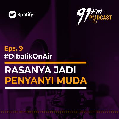 Eps. 9 Dibalik On Air - Rasanya Jadi Penyanyi Muda