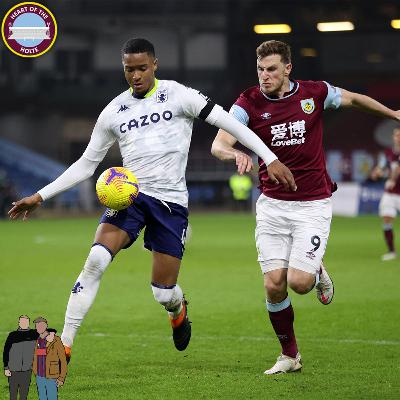 DISAPPOINTING DEFEAT AT TURF MOOR - BURNLEY 3-2 ASTON VILLA - The Villa Filler Podcast S5#43