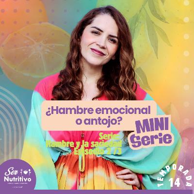 ¿Hambre emocional o antojo? | Mini serie 2/3 Hambre y Saciedad