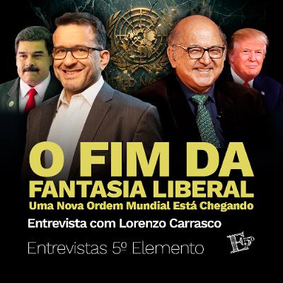 O Fim da FANTASIA LIBERAL: Uma Nova Ordem Mundial Está Chegando | Entrevista com Lorenzo Carrasco