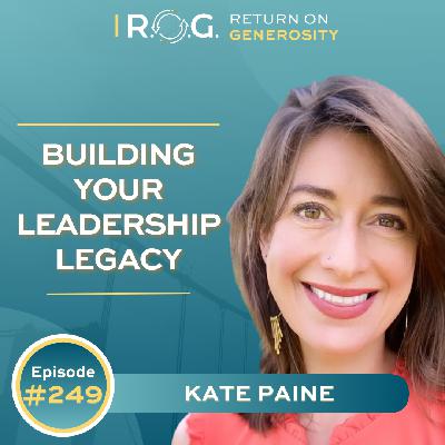 249. Building Your Leadership Legacy with Kate Paine 249. Building Your Leadership Legacy with Kate Paine