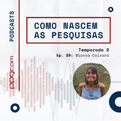 Como Nascem as Pesquisas 29 - Bianca Colvara