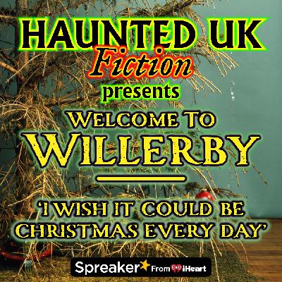 S01 - Ep15 - I Wish It Could Be Christmas Every Day by Willerby (an uncanny Christmas horror story) S01 - Ep15 - I Wish It Could Be Christmas Every Day by Willerby (an uncanny Christmas horror story)