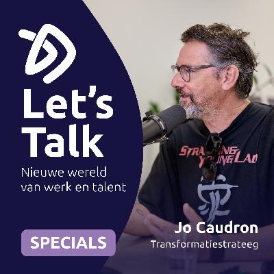 Let’s Talk Specials met transformatiestrateeg Jo Caudron