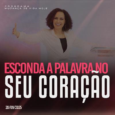 Esconda a Palavra no seu coração | Mudança de Vida Hoje