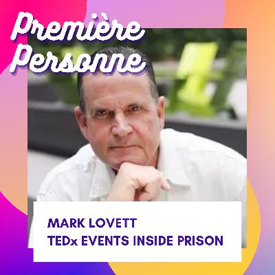 Mark Lovett: Organizing a TEDx Inside Prison Mark Lovett: Organizing a TEDx Inside Prison
