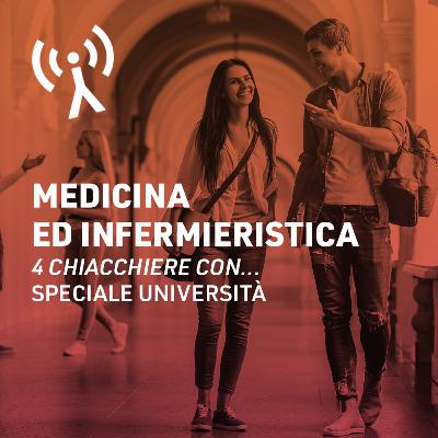 4 chiacchiere con (speciale Università): Medicina ed infermieristica 4 chiacchiere con (speciale Università): Medicina ed infermieristica
