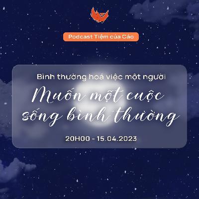 CẢM #2: Bình thường hóa việc một người muốn cuộc sống bình thường.