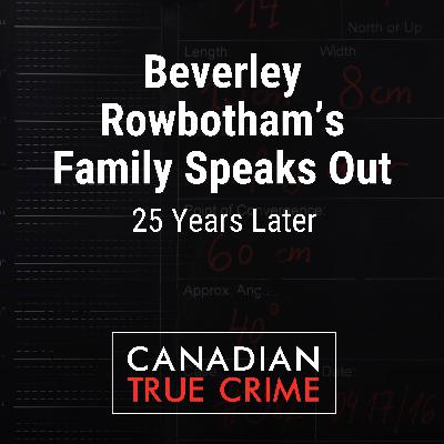 Beverley Rowbotham's Family Speaks Out: 25 Years Later