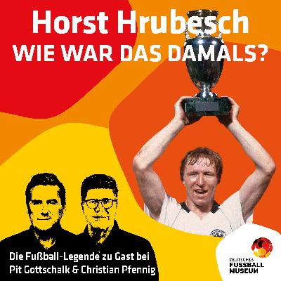Horst Hrubesch, wie war das damals?