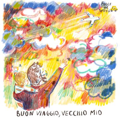 64 - Buon viaggio, vecchio mio!