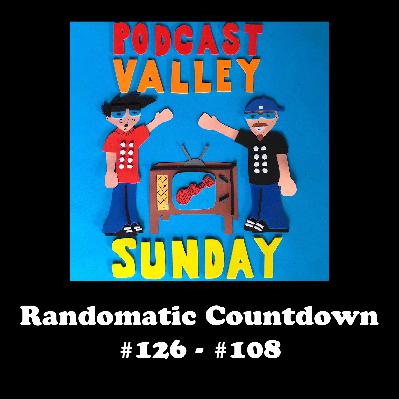 Podcast Valley Sunday: Randomatic Countdown #126 - #108