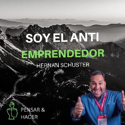 Ser El Anti Emprendedor, La Importancia Del Fracaso y Disfrutar Del Proceso | Hernan Schuster CEO de Spiquers #16
